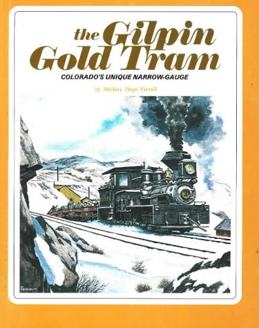 9780911581256: The Gilpin Gold Tram: Colorado's Unique Narrow-Gauge: Colorado's Unique Narrow-Gauge, Second Edition
