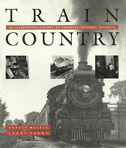 9780911581379: Train Country: An Illustrated History of Canadian National Railways