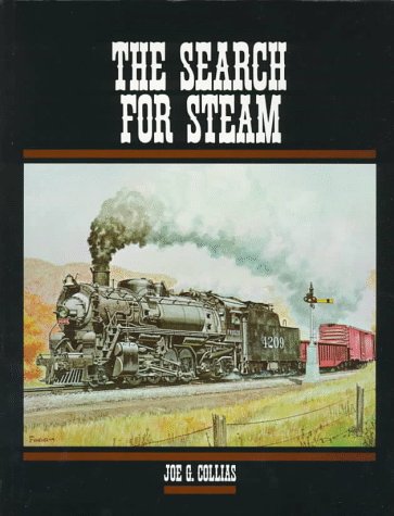 Beispielbild fr The Search for Steam: A Cavalcade of Smoky Action in Steam by the Greatest Railroad Photographers zum Verkauf von Half Price Books Inc.
