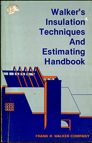 9780911592511: Walker's Insulation Techniques and Estimating Handbook: A Reference Book Setting Forth Detailed Procedures and Cost Guidelines for Those Involved in