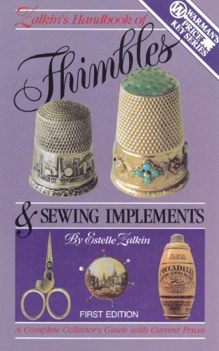 Beispielbild fr Zalkins Handbook of Thimbles and Sewing Implements: A Complete Collector's Guide With Current Prices (Warmans Price Key Series) zum Verkauf von Wonder Book
