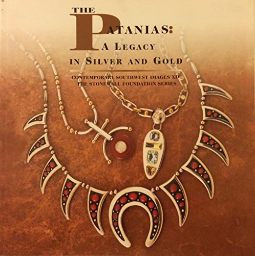 The Patanias: A legacy in silver and gold (Contemporary southwest images / Stonewall Foundation) (9780911611168) by Stuhr, Joanne