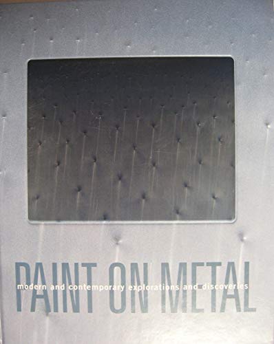 Stock image for Paint On Metal: Modern and Contemporary Explorations and Discoveries for sale by Mullen Books, ABAA