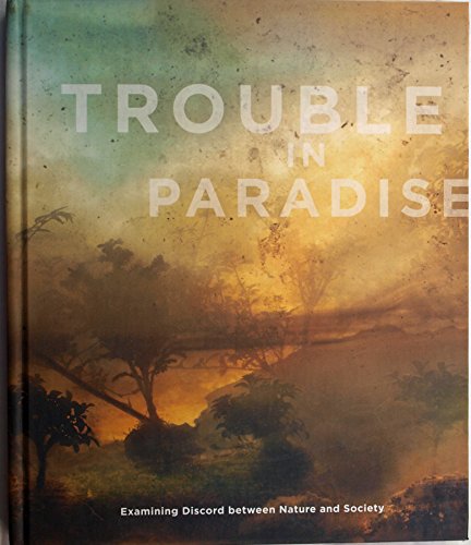 9780911611373: Trouble in Paradise : Examining Discord Between Nature and Society Hardcover