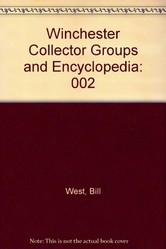 Winchester Collector Groups and Encyclopedia (9780911614022) by West, Bill