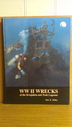 Stock image for World War II: Wrecks of the Kwajalein and Truk Lagoons for sale by Byrd Books