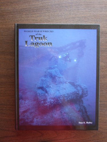 Stock image for World War II Wrecks of the Truck Lagoon for sale by Revaluation Books