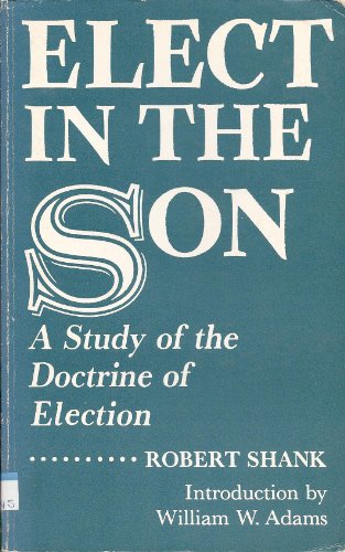 Stock image for Elect in the Son: A Study of the Doctrine of Election for sale by ThriftBooks-Atlanta