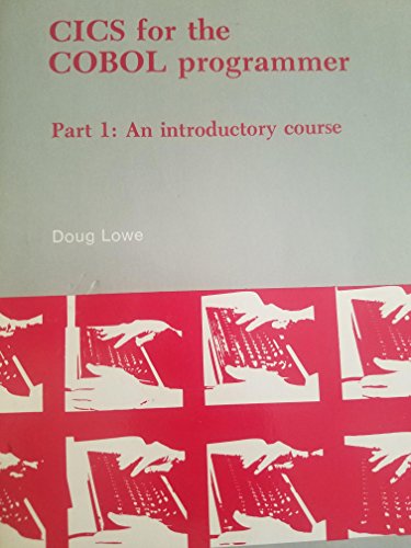 CICS for the COBOL Programmer Part 1: An Introductory Course