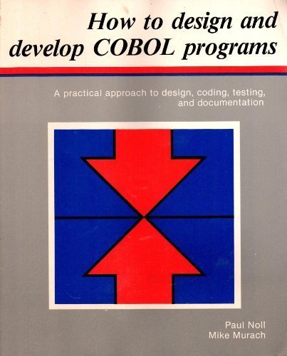 How to Design and Develop Cobol Programs (9780911625202) by Noll, Paul; Murach, Mike; Prince, Anne