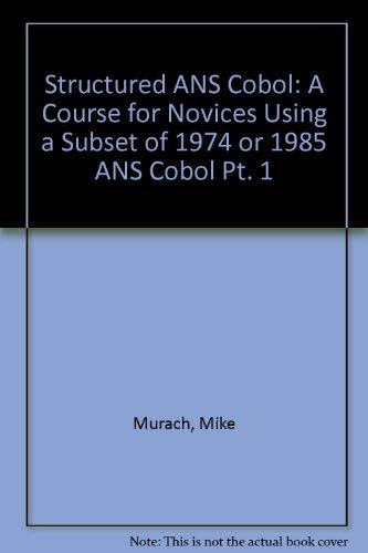 Imagen de archivo de Structured Ans Cobol, Part 1: A Course for Novices Using a Subset of 1974 and 1985 Ans Cobol a la venta por SecondSale