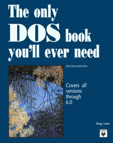 Imagen de archivo de The Only DOS Book You'll Ever Need/Covers All Versions Through 6.0 a la venta por SecondSale