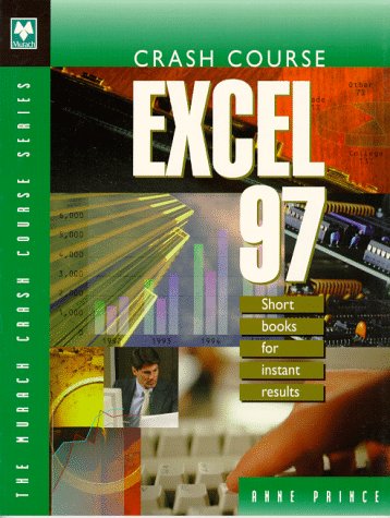 Crash Course Excel 97: Short Books for Instant Results (9780911625998) by Prince, Anne