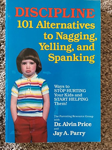 Stock image for Discipline: 101 Alternatives to Nagging, Yelling, and Spanking for sale by Once Upon A Time Books