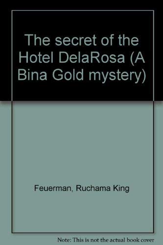 Stock image for The secret of the Hotel DelaRosa (A Bina Gold mystery) for sale by ThriftBooks-Dallas