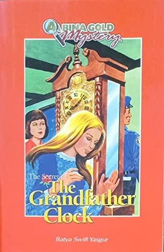 The secret of the grandfather clock (A Bina Gold mystery) (9780911643282) by Yasgur, Batya Swift