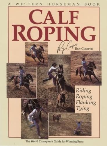 Imagen de archivo de Calf Roping: The World Champion's Guide For Winning Runs a la venta por Orion Tech