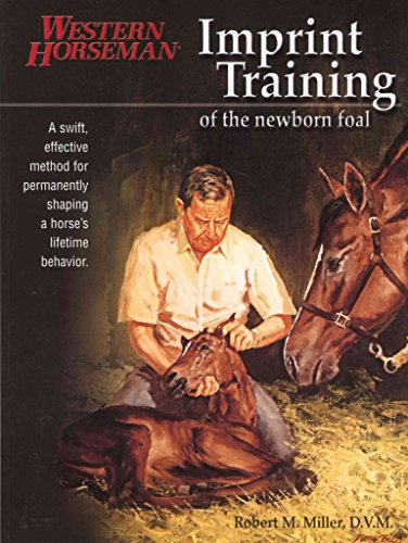 Stock image for Imprint Training of the Newborn Foal (A Western Horseman Book) for sale by Gulf Coast Books