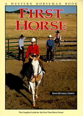 Beispielbild fr First Horse a Western Horseman book the complete guide for thr first time horse owner 8th printing 2002 paperback zum Verkauf von Wonder Book