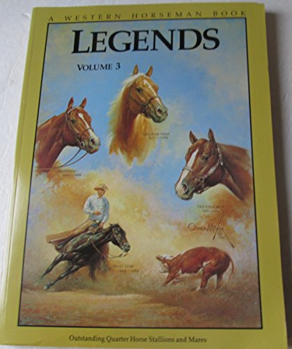Imagen de archivo de Legends Vol. 3 : Outstanding Quarter Horse Stallions and Mares a la venta por Better World Books: West