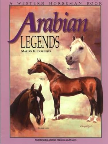 Imagen de archivo de Arabian Legends: Outstanding Arabian Stallions and Mares a la venta por BooksRun