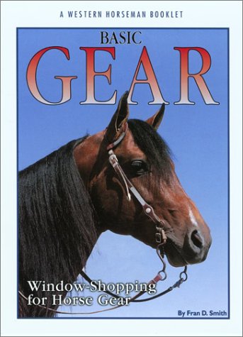 Imagen de archivo de Basic Gear: Window Shopping for Horse Gear a la venta por ThriftBooks-Atlanta