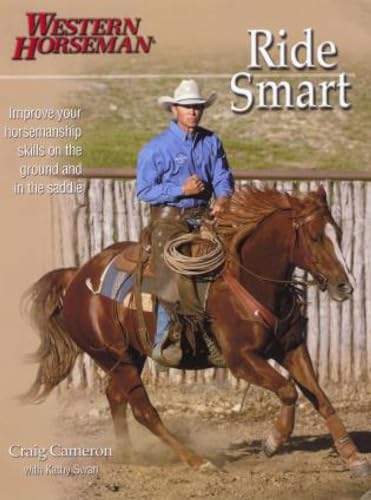 Beispielbild fr Ride Smart: Improve Your Horsemanship Skills on the Ground and in the Saddle (Western Horseman Books) zum Verkauf von WorldofBooks