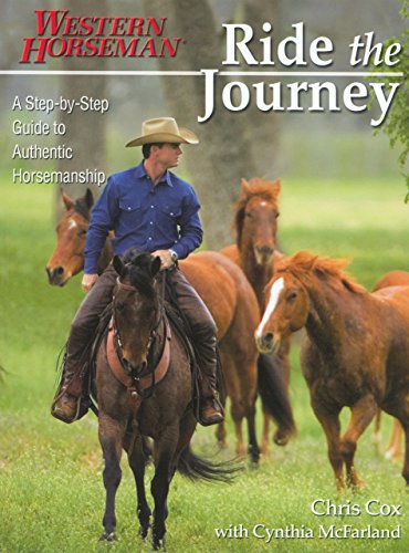 Ride the Journey: A Step-By-Step Guide to Authentic Horsemanship (9780911647822) by Cox, Chris; Mcfarland, Cynthia