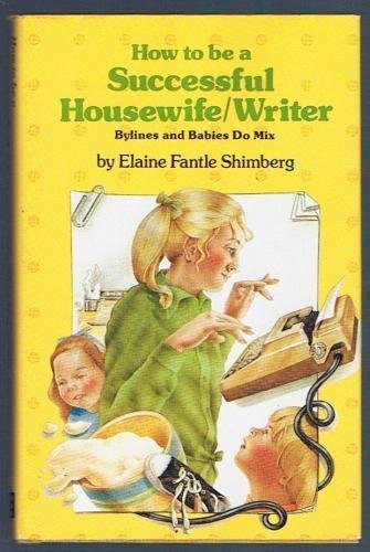 Beispielbild fr How to Be a Successful Housewife-Writer zum Verkauf von Better World Books