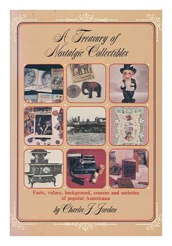 Imagen de archivo de A Treasury of Nostalgic Collectibles: Facts, Values, Background, Sources, and Societies of Popular Americana a la venta por Wonder Book