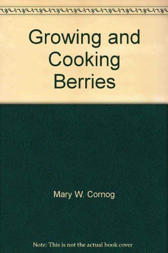 Beispielbild fr Growing and cooking berries zum Verkauf von Wonder Book