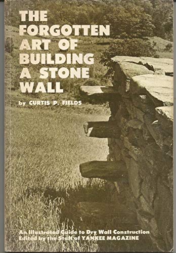 Stock image for The Forgotten Art of Building a Stone Wall: An Illustrated Guide to Dry Wall Construction for sale by ThriftBooks-Dallas