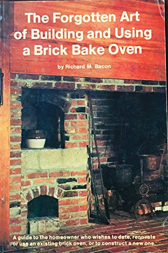Stock image for The Forgotten Art of Building and Using a Brick Bake Oven: A Practical Guide for sale by BooksRun