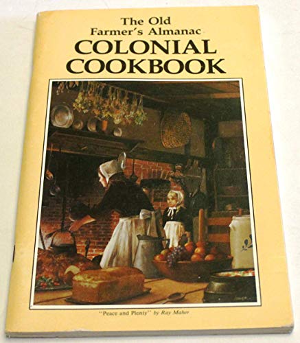 Beispielbild fr The Old Farmer's Almanac Colonial Cookbook zum Verkauf von Reliant Bookstore