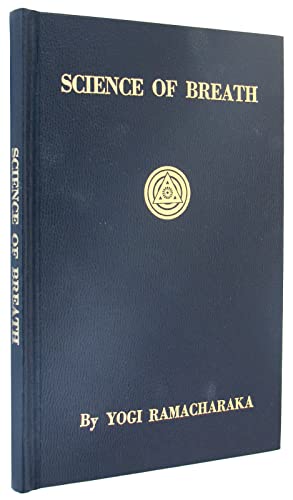 Beispielbild fr Science Of Breath: A Complete Manual Of The Oriental Breathing Philosophy Of Physical, Mental, Psychic And Spiritual Development zum Verkauf von HPB-Emerald