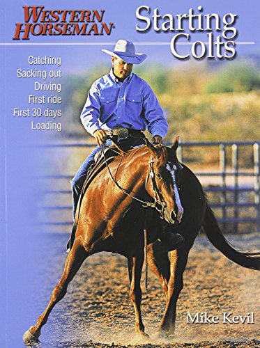 9780911677218: Starting Colts: Catching / Sacking Out / Driving / First Ride / First 30 Days / Loading, Revised