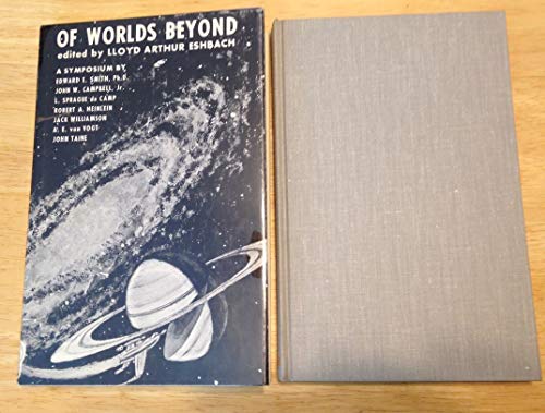 Stock image for Of Worlds Beyond: The Science of Science Fiction Writing - A Symposium by Robert A. Heinlein, John Taine, Jack Williamson, A. E. van Vogt, L. Sprague de Camp, E. E. Smith, John W. Campbell Jr. for sale by Saucony Book Shop