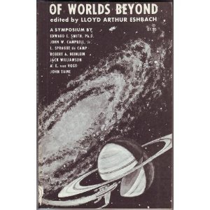 Of Worlds Beyond: The Science of Science Fiction Writing, A Symposium (9780911682144) by Robert A. Heinlein; John Taine; Jack Williamson; A. E. Van Vogt; L. Sprague De Camp; Edward E. Smith; John W. Campbell Jr.