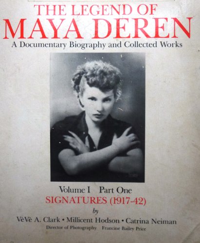 Legend of Maya Deren: A Documentary Biography and Collected Works, Vol. 1: Part One, Signatures (1917-42) (Volume 1) - Hodson, M., et al.