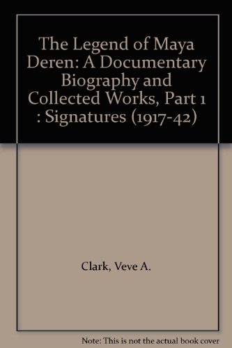 9780911689167: The Legend of Maya Deren: A Documentary Biography and Collected Works, Part 1 : Signatures (1917-42)