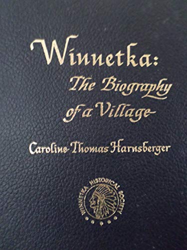 WINNETKA:; The biography of a village Including a chronology -- 1800 through 1976