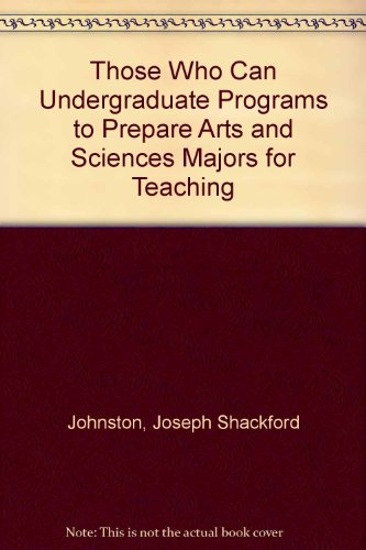 Beispielbild fr Those Who Can : Undergraduate Programs to Prepare Arts and Science Majors for Careers in Teaching zum Verkauf von Better World Books