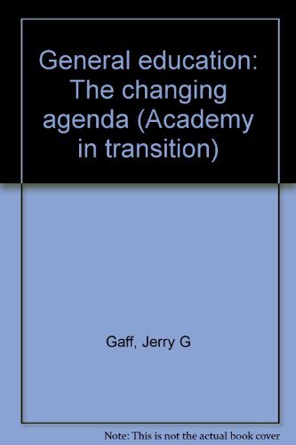 General education: The changing agenda (Academy in transition) (9780911696752) by Gaff, Jerry G