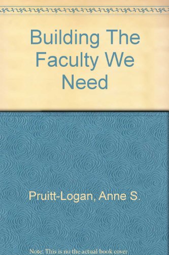 Building The Faculty We Need (9780911696790) by Pruitt-Logan, Anne S.; Gaff, Jerry G.; Weibl, Richard A.