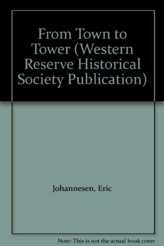 Stock image for From Town to Tower (Western Reserve Historical Society Publication) for sale by Zubal-Books, Since 1961