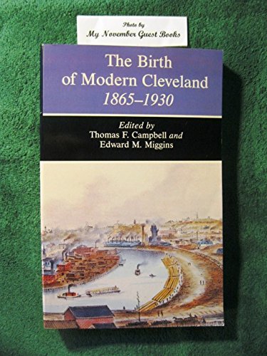 Imagen de archivo de The Birth of Modern Cleveland, 1865-1930 a la venta por Mispah books