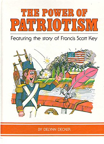 Beispielbild fr The power of patriotism: Featuring the story of Francis Scott Key zum Verkauf von SecondSale