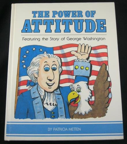 Beispielbild fr Power of Attitude: Featuring the Story of George Washington zum Verkauf von SecondSale