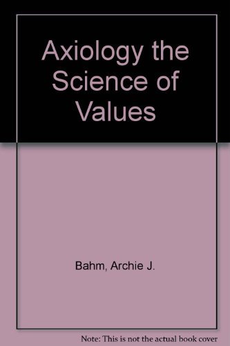 Axiology the Science of Values (9780911714142) by Bahm, Archie J.