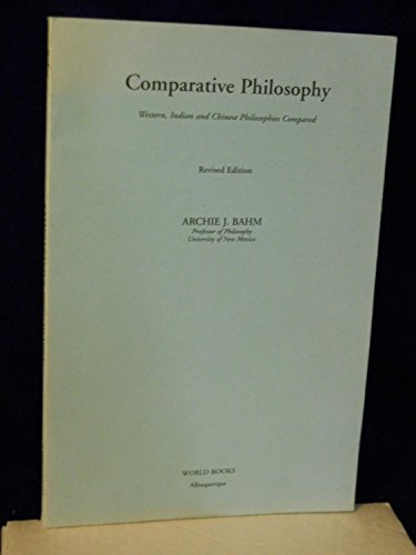 Stock image for Comparative Philosophy : Western, Indian, and Chinese Philosophies Compared for sale by Better World Books: West